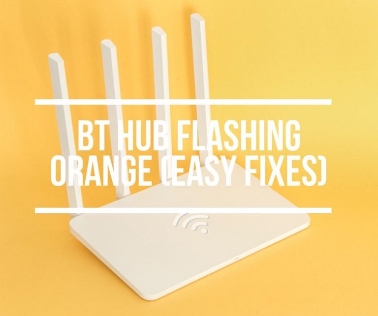 BT Hub Flashing Orange Light (Causes & Easy Fixes)