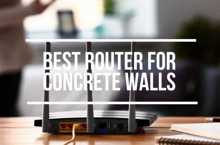 Best Wireless Router For Concrete Walls (2024)