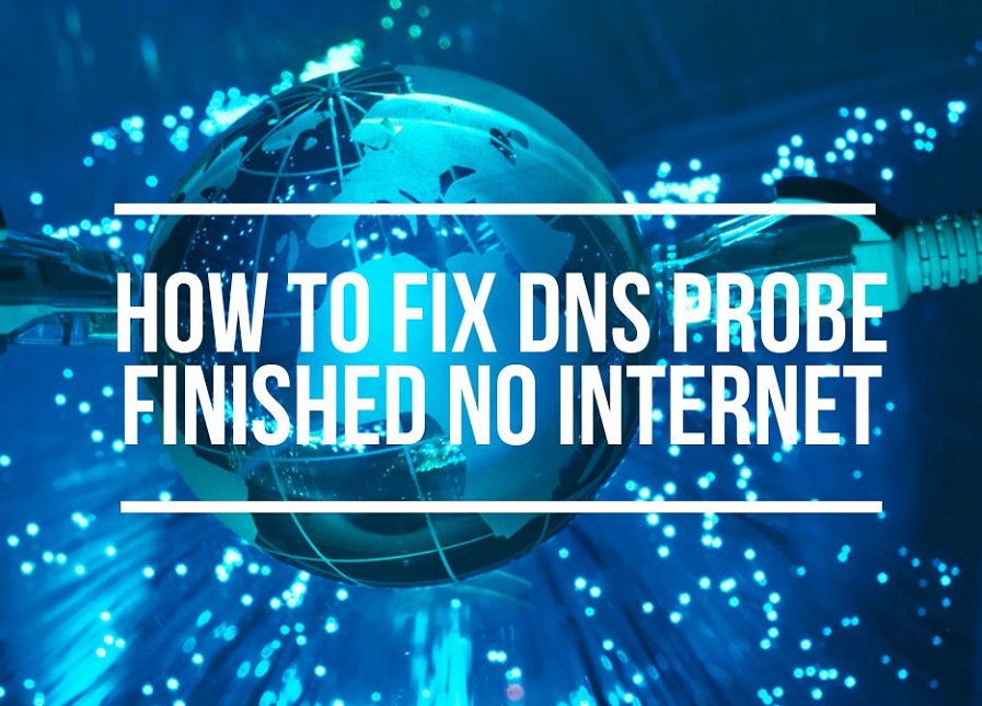 How To Fix DNS Probe Finished No Internet (Easy Fixes)