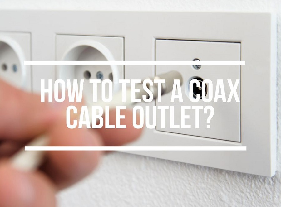 How To Test A Coax Cable Outlet For Signal?