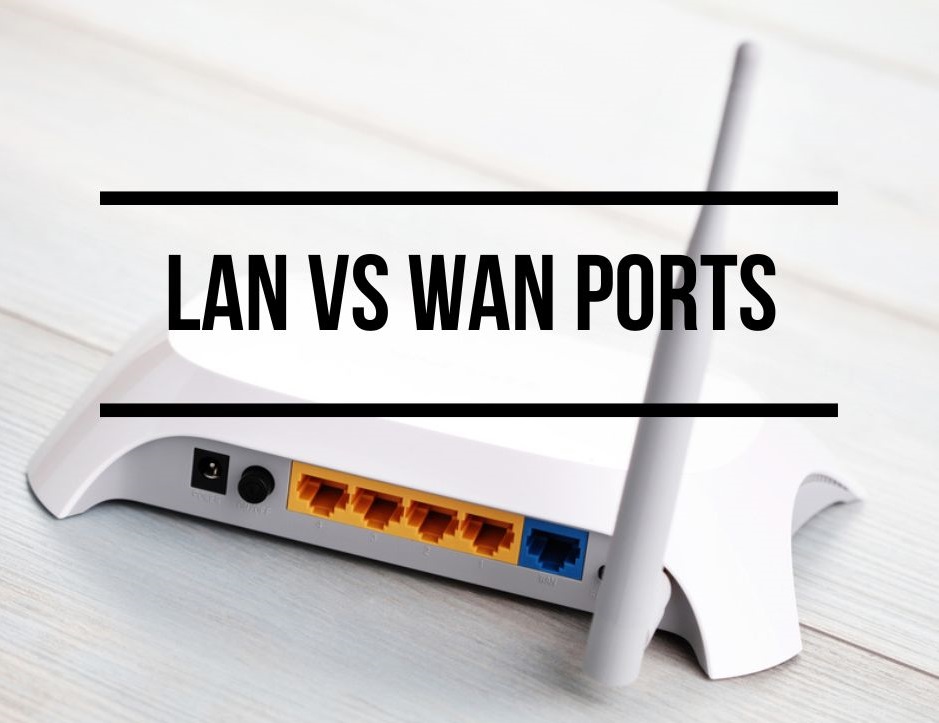 LAN vs WAN Ports What’s The Difference?