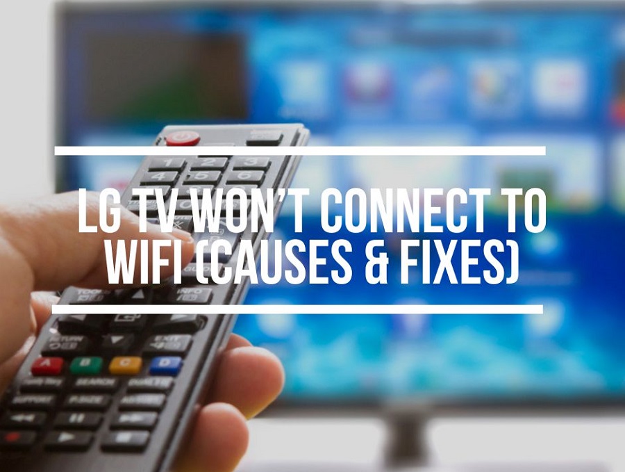 LG TV Won’t Connect To WiFi (Causes & Easy Fixes)