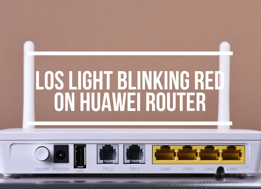 LOS Light Blinking Red On Huawei Router? (Causes & Fixes)